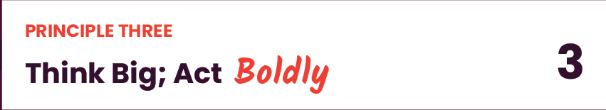 Think Big: Act Boldly